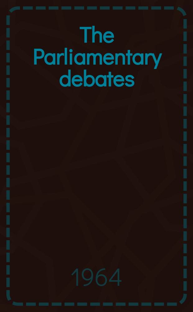 The Parliamentary debates (Hansard) : Official report ... of the ...Parliament of the United Kingdom of Great Britain and Northern Ireland. Vol.694, №106