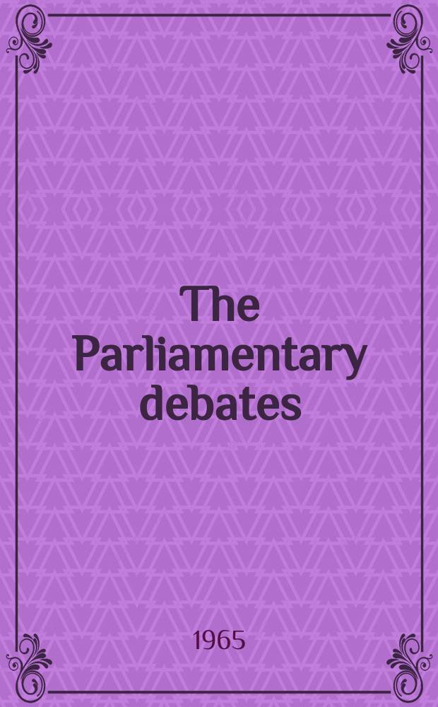 The Parliamentary debates (Hansard) : Official report ... of the ...Parliament of the United Kingdom of Great Britain and Northern Ireland. Vol.708, №81