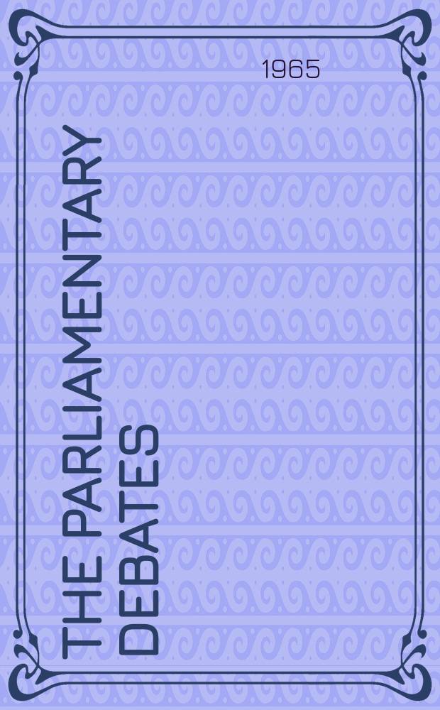 The Parliamentary debates (Hansard) : Official report ... of the ...Parliament of the United Kingdom of Great Britain and Northern Ireland. Vol.711, №107