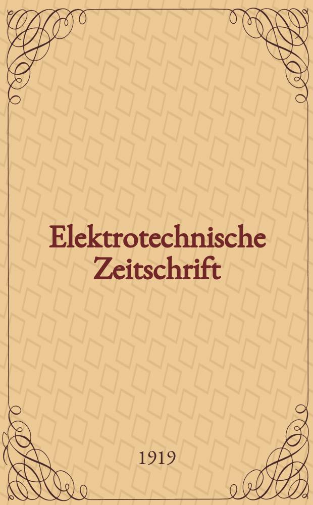 Elektrotechnische Zeitschrift : Zentralblatt für Elektrotechnik Organ des elektrotechnischen Vereins seit 1880 und des Verbandes deutscher Elektrotechniker seit 1894. Jg.40 1919, H.21