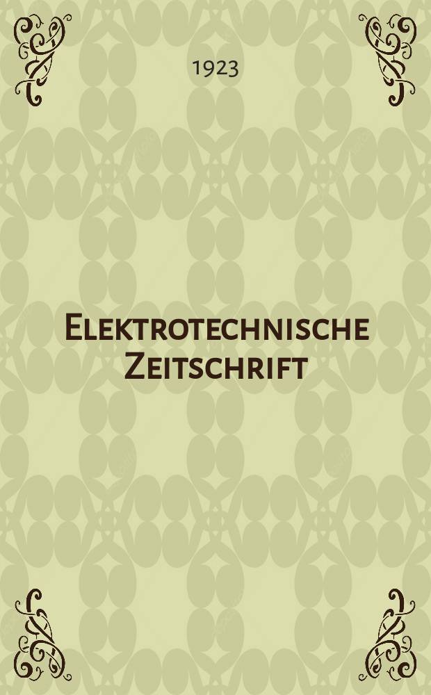 Elektrotechnische Zeitschrift : Zentralblatt f&uuml;r Elektrotechnik Organ des elektrotechnischen Vereins seit 1880 und des Verbandes deutscher Elektrotechniker seit 1894. Jg.44 1923, H.38