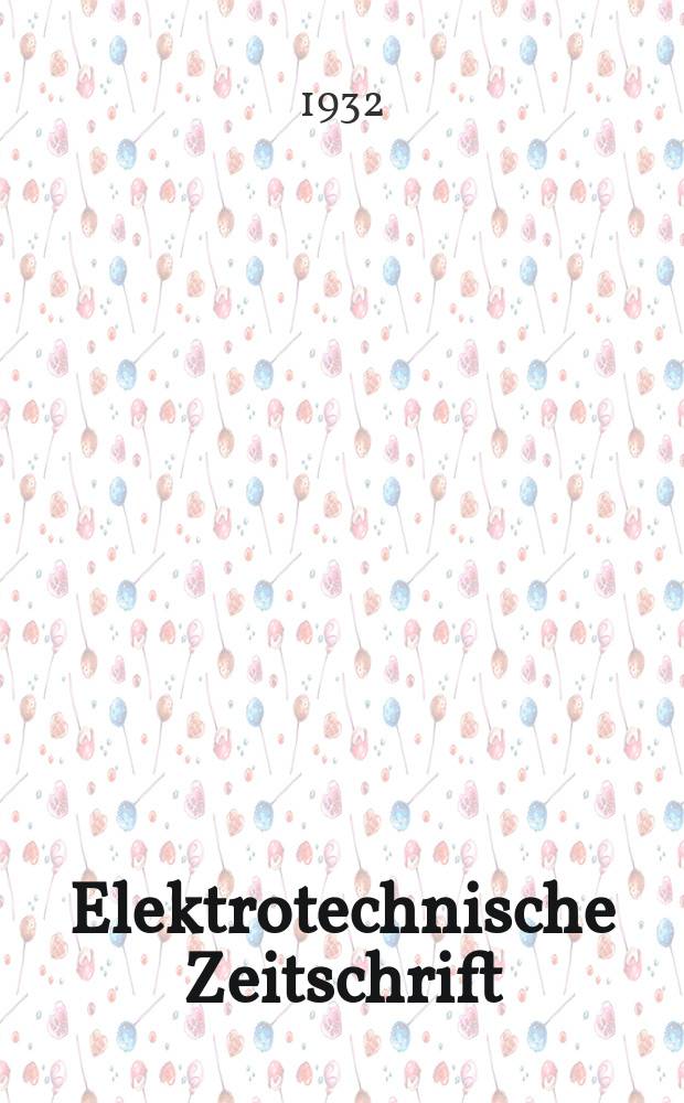 Elektrotechnische Zeitschrift : Zentralblatt f&uuml;r Elektrotechnik Organ des elektrotechnischen Vereins seit 1880 und des Verbandes deutscher Elektrotechniker seit 1894. Jg.53 1932, H.50