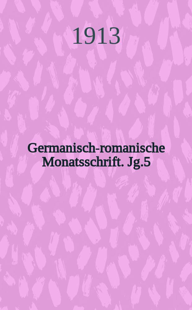 Germanisch-romanische Monatsschrift. Jg.5
