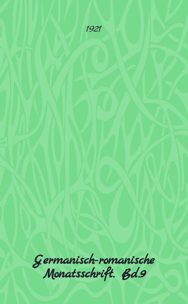 Germanisch-romanische Monatsschrift. Bd.9