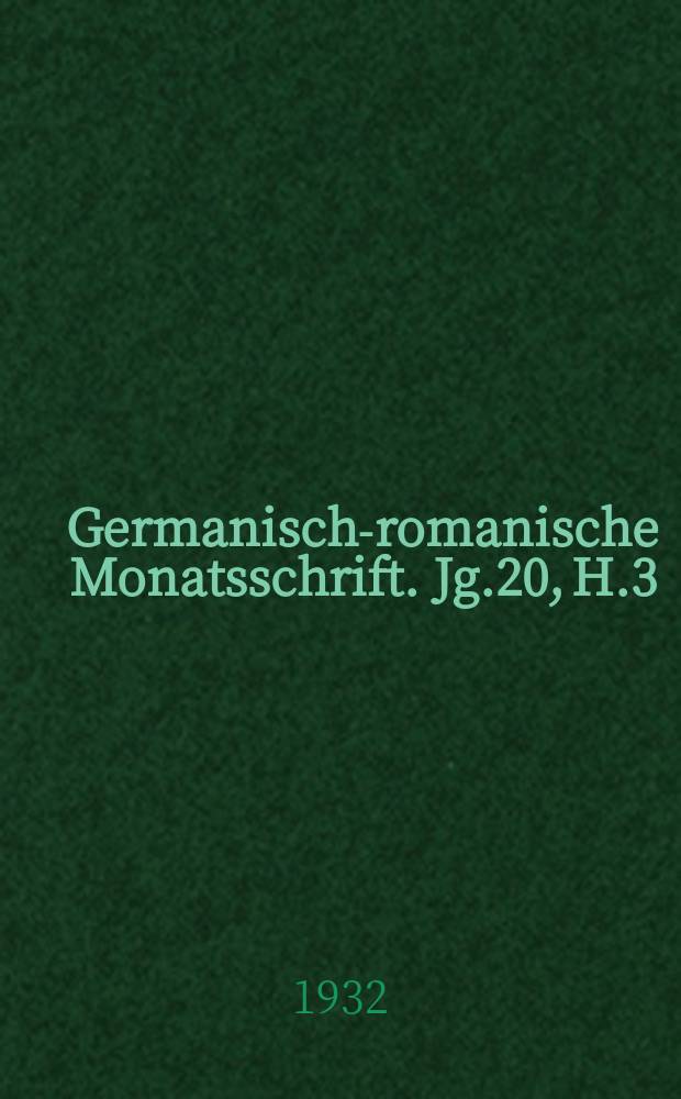 Germanisch-romanische Monatsschrift. Jg.20, H.3
