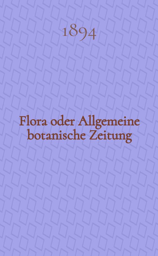 Flora oder Allgemeine botanische Zeitung : Hrsg. von der k. Bayer. botanischen Gesellschaft zu Regensburg. Bd.78, H.3