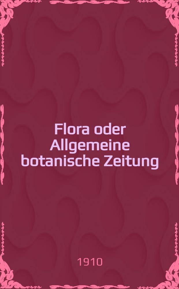 Flora oder Allgemeine botanische Zeitung : Hrsg. von der k. Bayer. botanischen Gesellschaft zu Regensburg. Bd.100, H.4