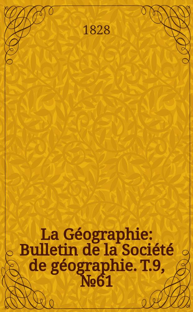 La Géographie : Bulletin de la Société de géographie. T.9, №61
