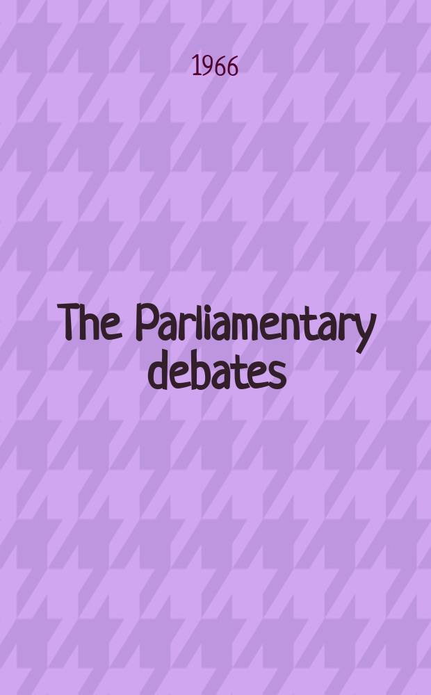 The Parliamentary debates (Hansard) : Official report ... of the ...Parliament of the United Kingdom of Great Britain and Northern Ireland. Vol.729, №32