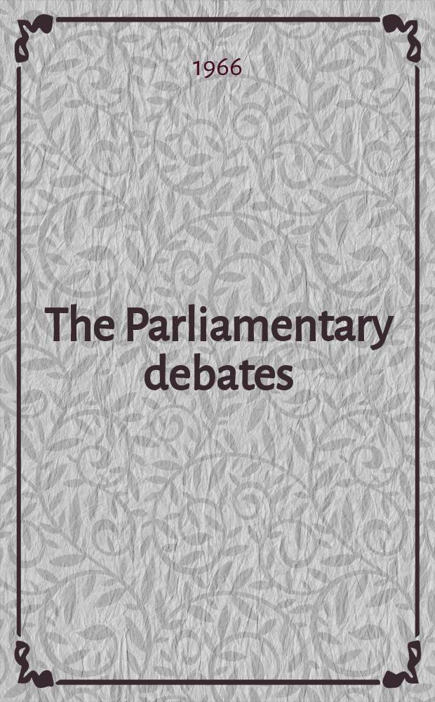 The Parliamentary debates (Hansard) : Official report ... of the ...Parliament of the United Kingdom of Great Britain and Northern Ireland. Vol.732, №62