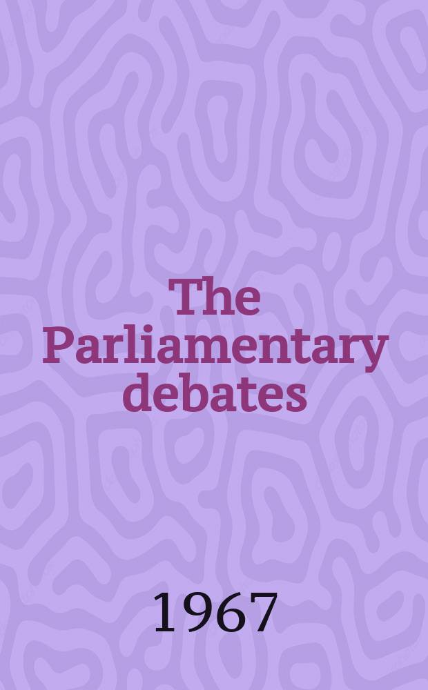 The Parliamentary debates (Hansard) : Official report ... of the ...Parliament of the United Kingdom of Great Britain and Northern Ireland. Vol.740, №132