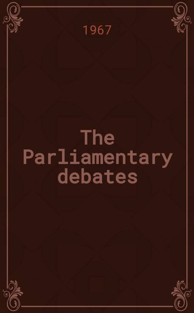 The Parliamentary debates (Hansard) : Official report ... of the ...Parliament of the United Kingdom of Great Britain and Northern Ireland. Vol.740, №133