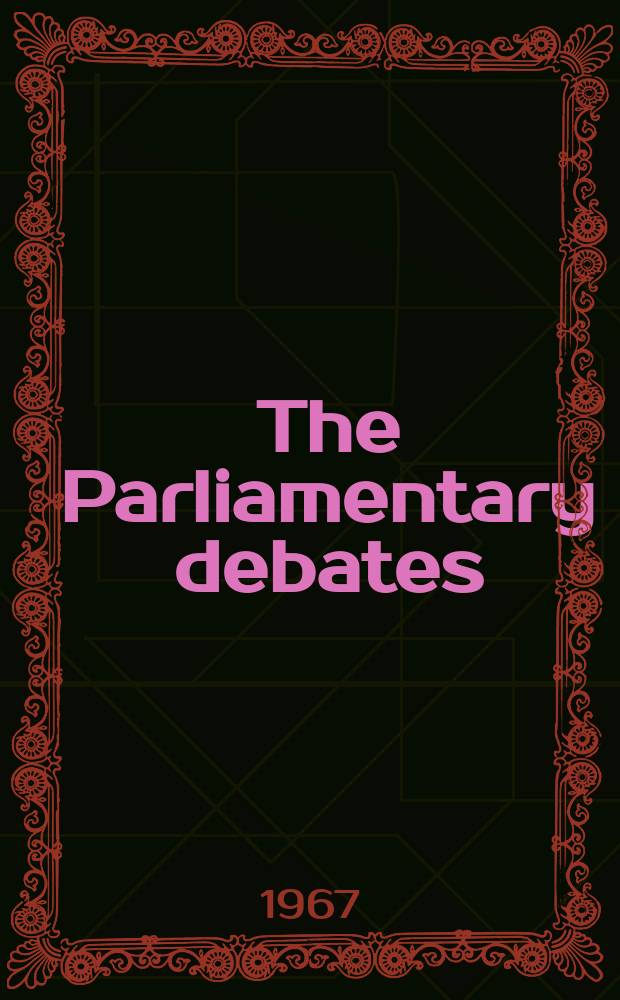 The Parliamentary debates (Hansard) : Official report ... of the ...Parliament of the United Kingdom of Great Britain and Northern Ireland. Vol.754, №13