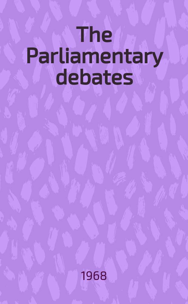 The Parliamentary debates (Hansard) : Official report ... of the ...Parliament of the United Kingdom of Great Britain and Northern Ireland. Vol.767, №142