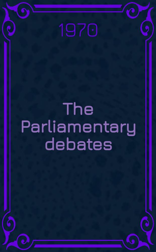 The Parliamentary debates (Hansard) : Official report ... of the ...Parliament of the United Kingdom of Great Britain and Northern Ireland. Vol.795, №57