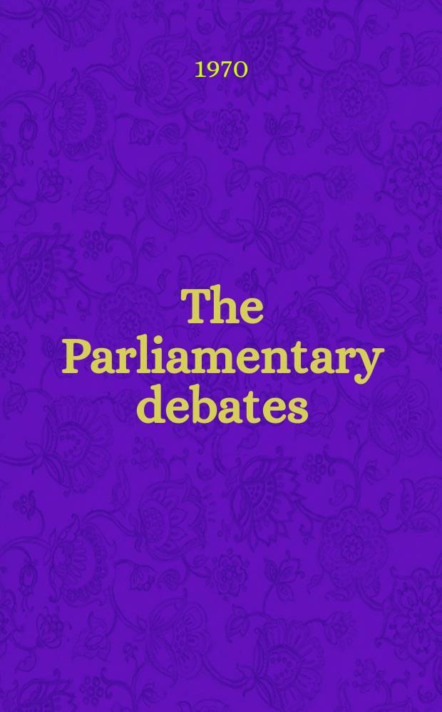 The Parliamentary debates (Hansard) : Official report ... of the ...Parliament of the United Kingdom of Great Britain and Northern Ireland. Vol.796, №64
