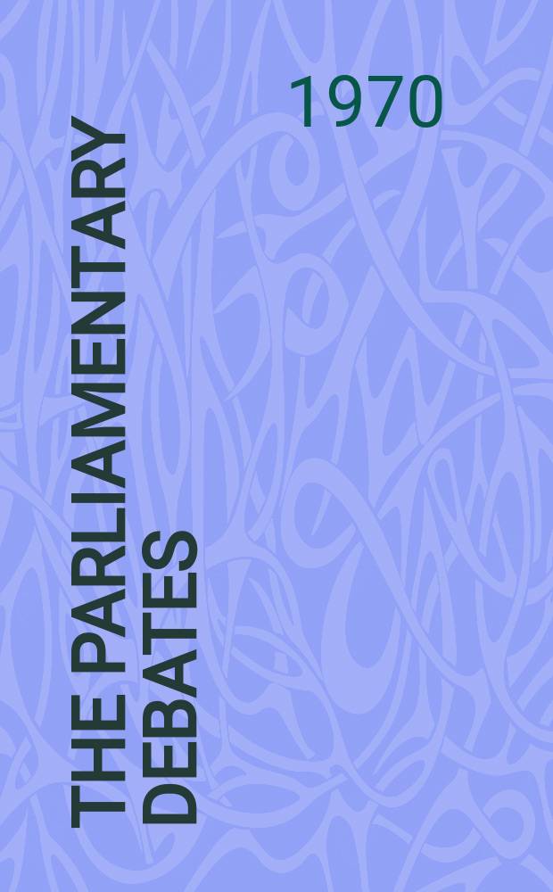 The Parliamentary debates (Hansard) : Official report ... of the ...Parliament of the United Kingdom of Great Britain and Northern Ireland. Vol.804, №19