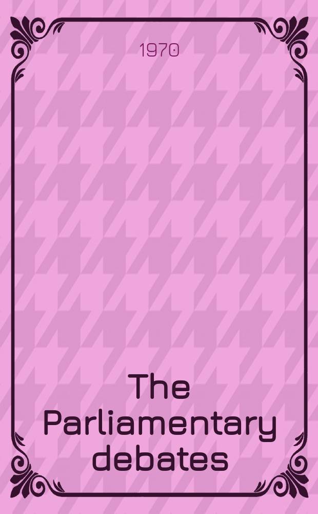 The Parliamentary debates (Hansard) : Official report ... of the ...Parliament of the United Kingdom of Great Britain and Northern Ireland. Vol.806, №31