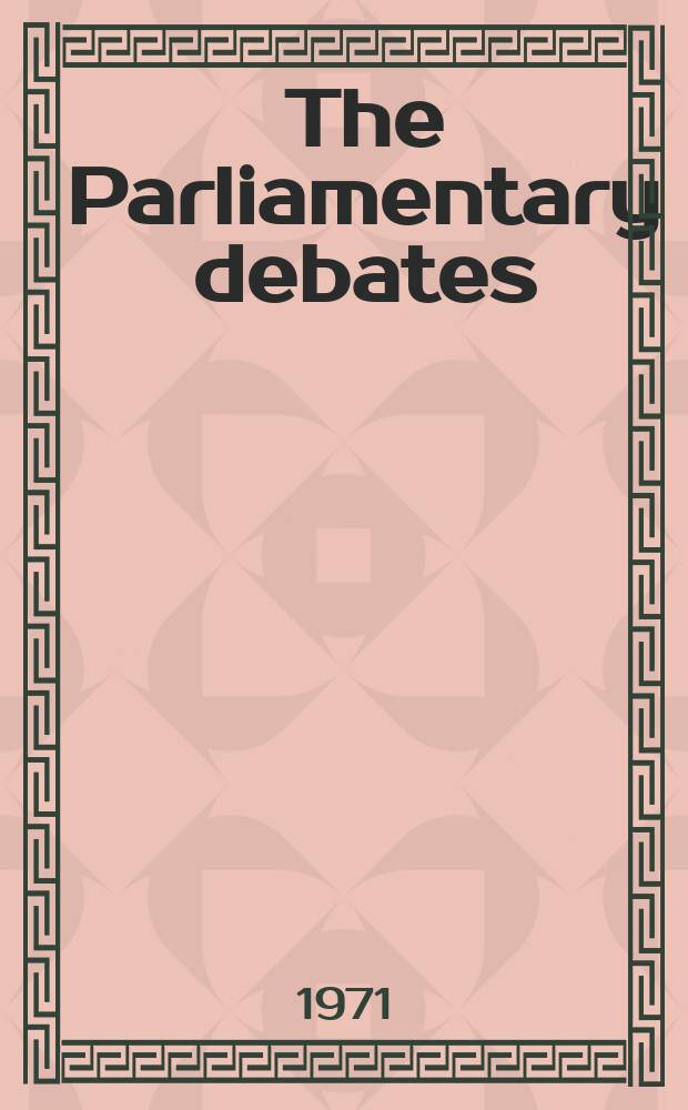 The Parliamentary debates (Hansard) : Official report ... of the ...Parliament of the United Kingdom of Great Britain and Northern Ireland. Vol.823, №198