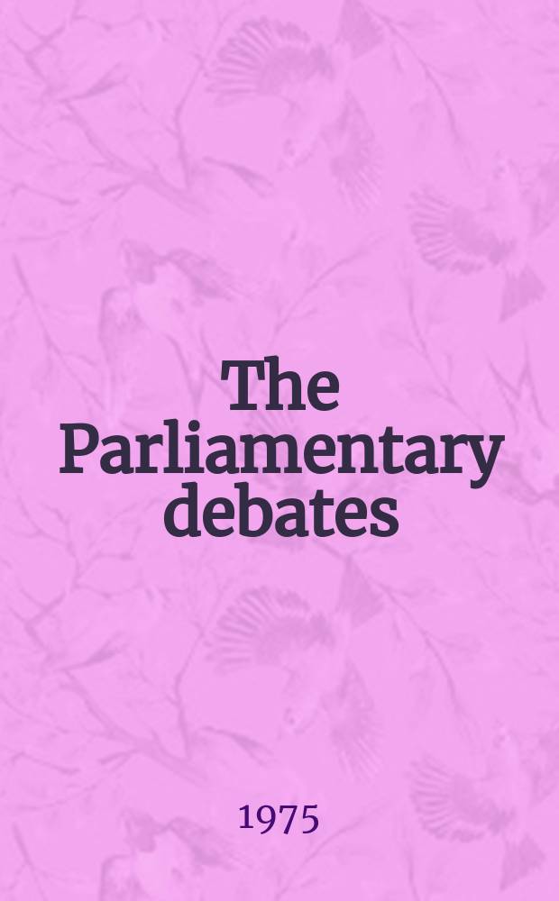 The Parliamentary debates (Hansard) : Official report ... of the ...Parliament of the United Kingdom of Great Britain and Northern Ireland. Vol.886, №75