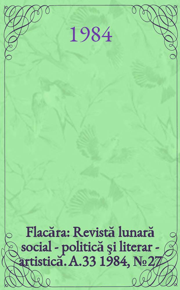 Flacăra : Revistă lunară social - politică şi literar - artistică. A.33 1984, №27(1516)