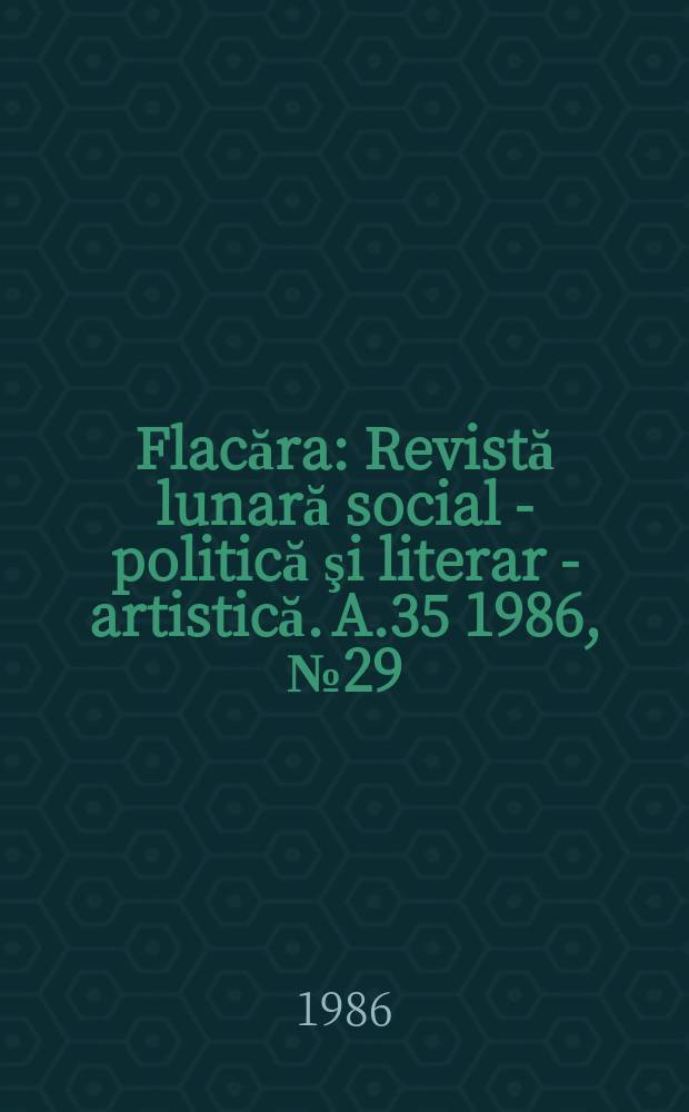 Flacăra : Revistă lunară social - politică şi literar - artistică. A.35 1986, №29(1622)