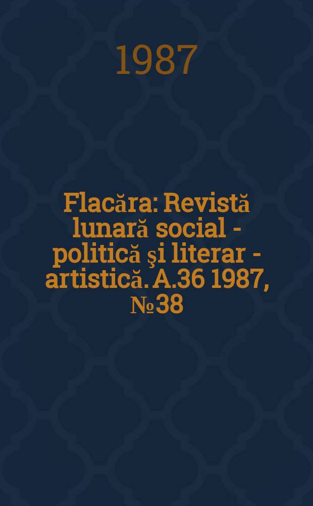 Flacăra : Revistă lunară social - politică şi literar - artistică. A.36 1987, №38(1683)