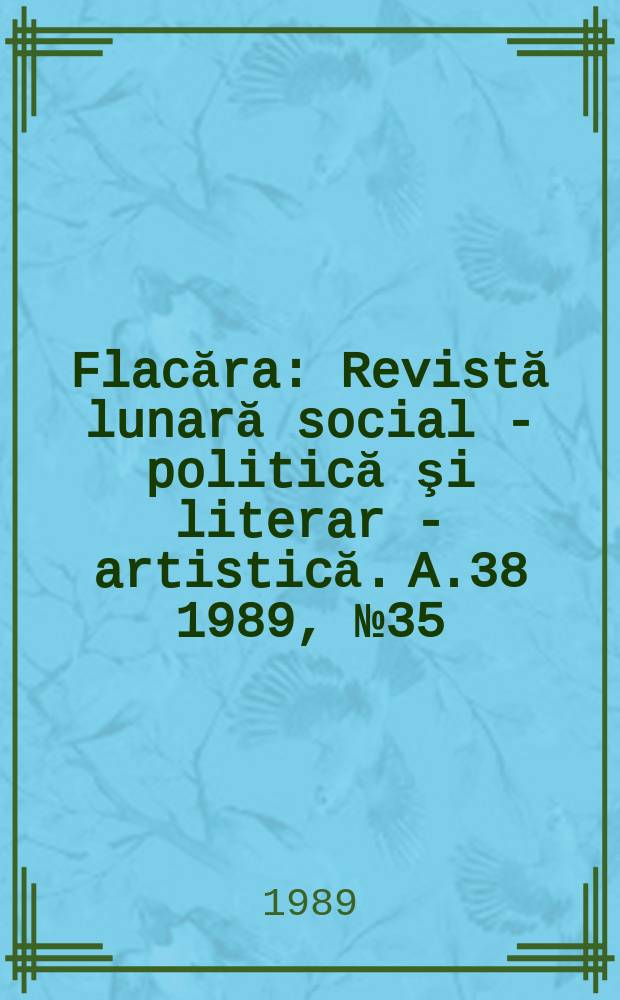 Flacăra : Revistă lunară social - politică şi literar - artistică. A.38 1989, №35