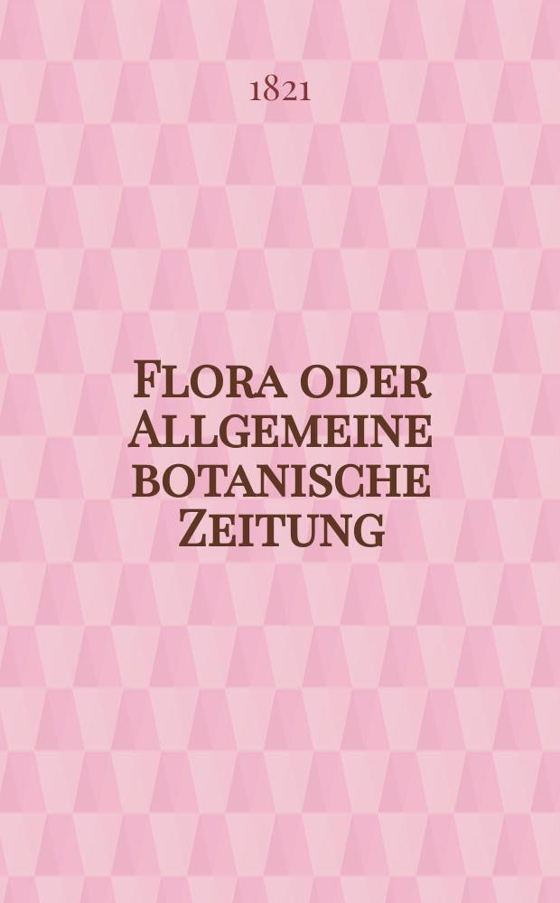 Flora oder Allgemeine botanische Zeitung : Hrsg. von der k. Bayer. botanischen Gesellschaft zu Regensburg. Jg.4 1821, Bd.2, №39
