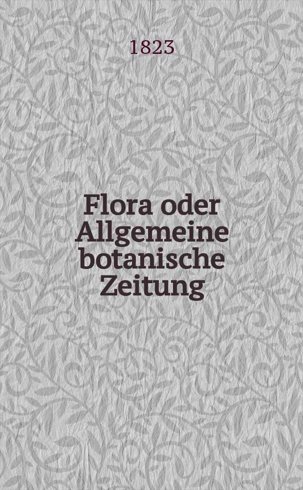 Flora oder Allgemeine botanische Zeitung : Hrsg. von der k. Bayer. botanischen Gesellschaft zu Regensburg. Jg.6 1823, Bd.1, №2
