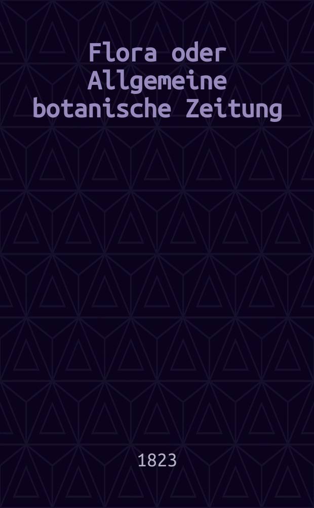 Flora oder Allgemeine botanische Zeitung : Hrsg. von der k. Bayer. botanischen Gesellschaft zu Regensburg. Jg.6 1823, Bd.2, №33