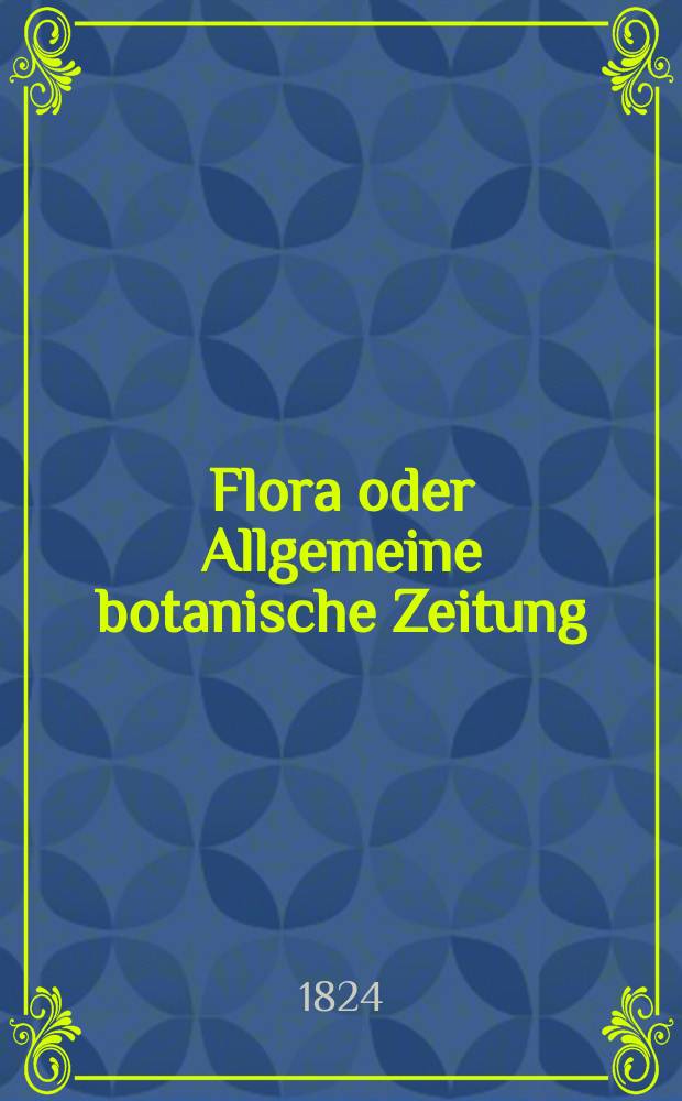 Flora oder Allgemeine botanische Zeitung : Hrsg. von der k. Bayer. botanischen Gesellschaft zu Regensburg. Jg.7 1824, Bd.2, №35