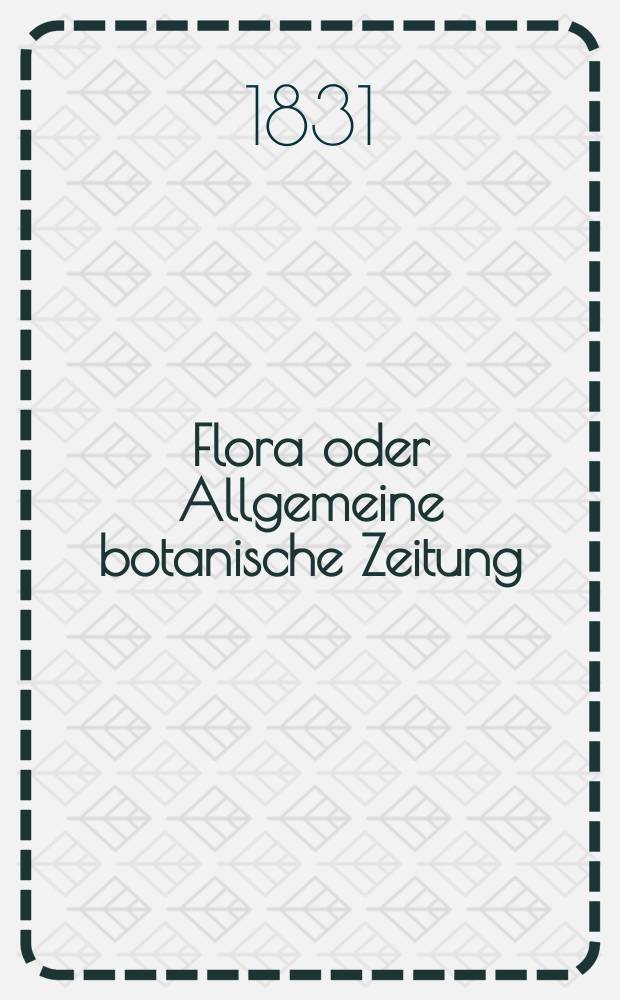 Flora oder Allgemeine botanische Zeitung : Hrsg. von der k. Bayer. botanischen Gesellschaft zu Regensburg. Jg.14 1831, Bd.2, №32