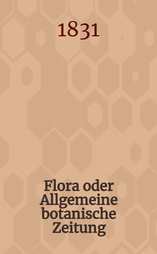 Flora oder Allgemeine botanische Zeitung : Hrsg. von der k. Bayer. botanischen Gesellschaft zu Regensburg. Jg.14 1831, Bd.2, №36