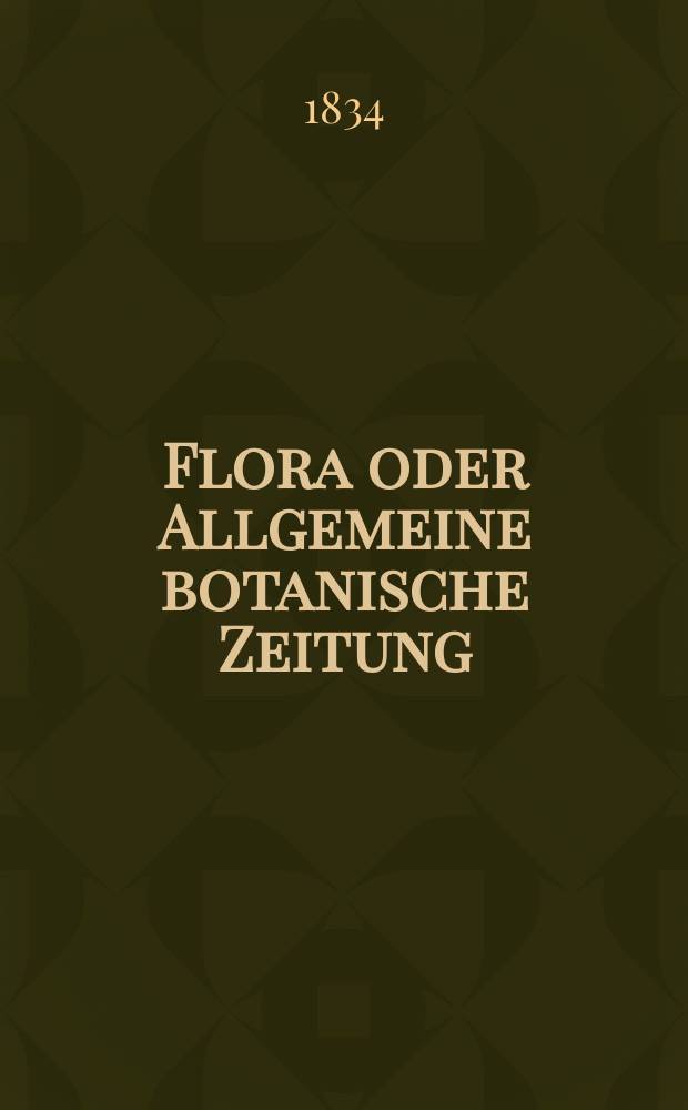 Flora oder Allgemeine botanische Zeitung : Hrsg. von der k. Bayer. botanischen Gesellschaft zu Regensburg. Jg.17 1834, Bd.2, №35