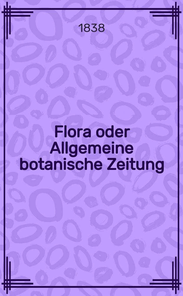 Flora oder Allgemeine botanische Zeitung : Hrsg. von der k. Bayer. botanischen Gesellschaft zu Regensburg. Jg.21 1838, Bd.2, №47