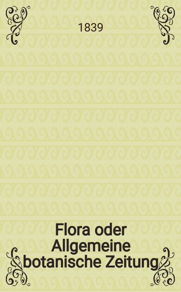 Flora oder Allgemeine botanische Zeitung : Hrsg. von der k. Bayer. botanischen Gesellschaft zu Regensburg. Jg.22 1839, Bd.1, №3