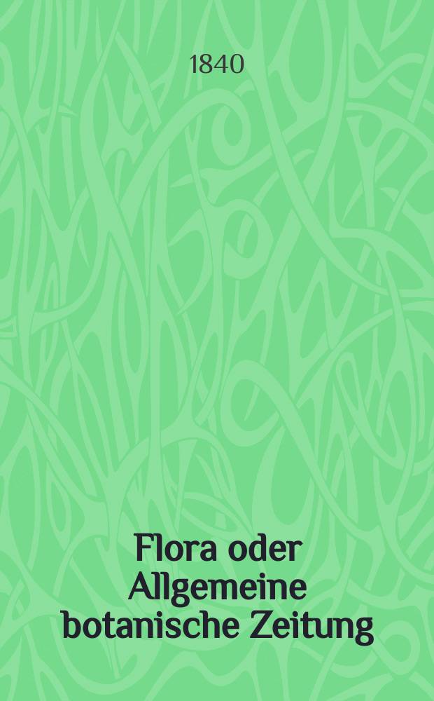Flora oder Allgemeine botanische Zeitung : Hrsg. von der k. Bayer. botanischen Gesellschaft zu Regensburg. Jg.23 1840, Bd.1, №9