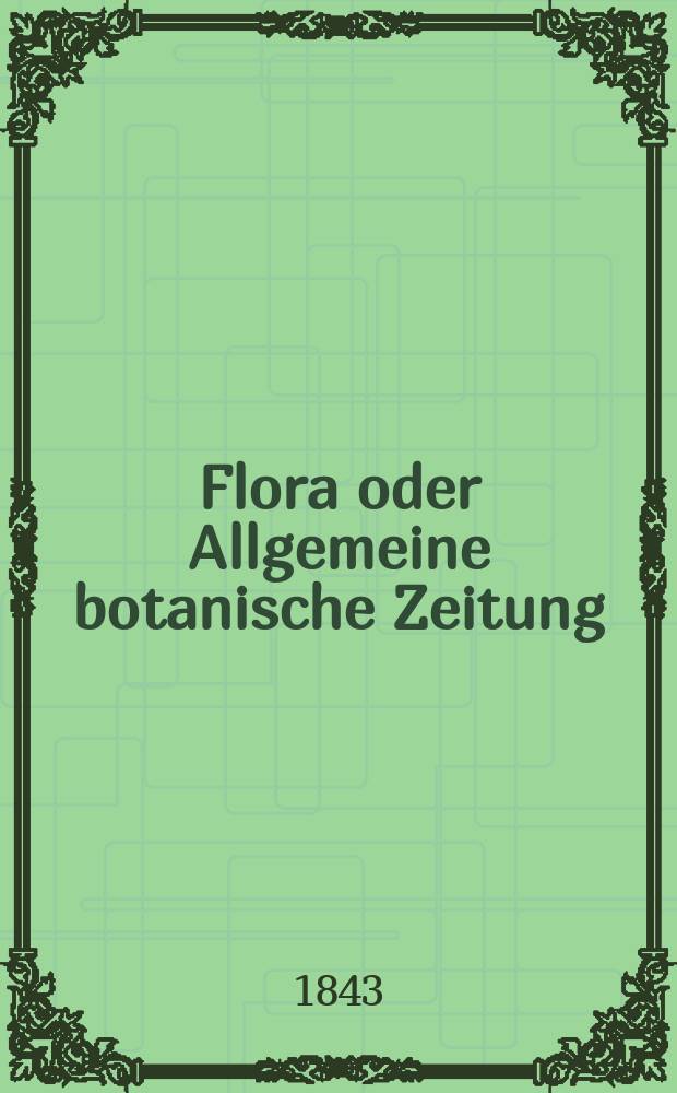 Flora oder Allgemeine botanische Zeitung : Hrsg. von der k. Bayer. botanischen Gesellschaft zu Regensburg. Jg.1(26) 1843, Bd.1, №18