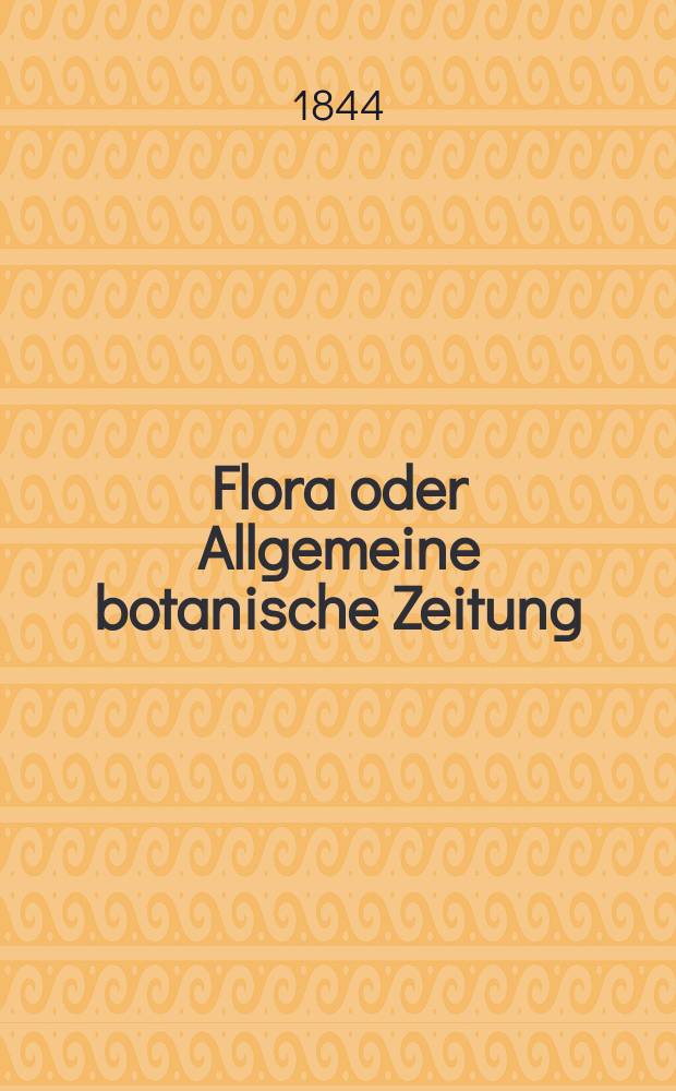 Flora oder Allgemeine botanische Zeitung : Hrsg. von der k. Bayer. botanischen Gesellschaft zu Regensburg. Jg.2(27) 1844, Bd.2, №38
