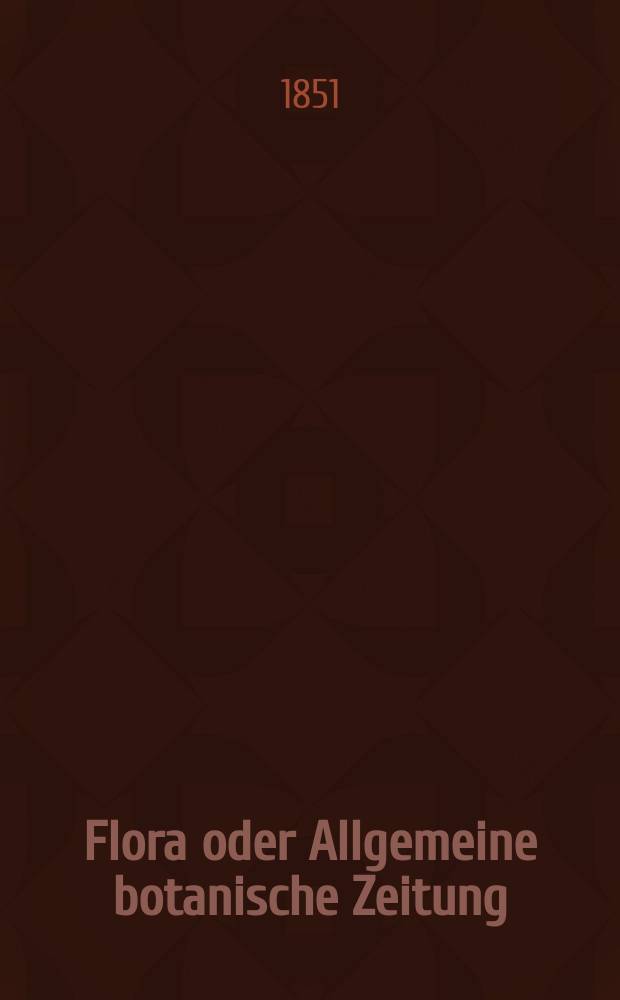 Flora oder Allgemeine botanische Zeitung : Hrsg. von der k. Bayer. botanischen Gesellschaft zu Regensburg. Jg.9(34) 1851, №14