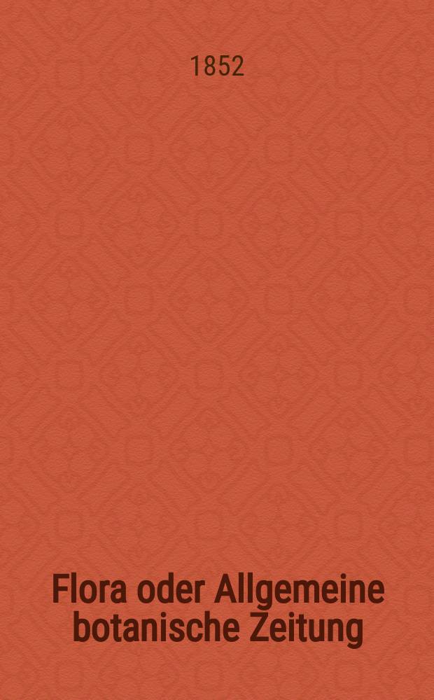 Flora oder Allgemeine botanische Zeitung : Hrsg. von der k. Bayer. botanischen Gesellschaft zu Regensburg. Jg.10(35) 1852, №45