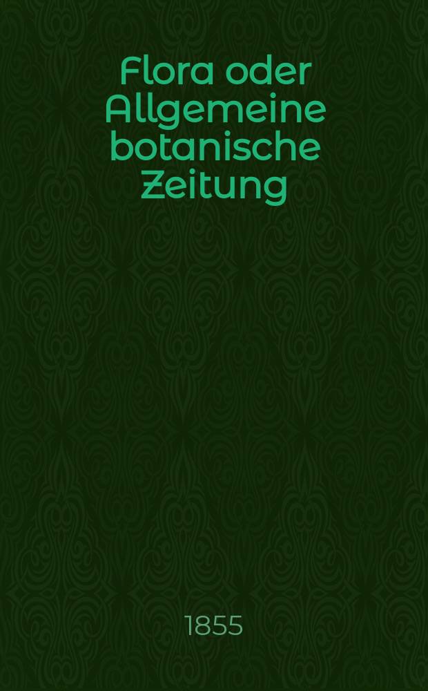 Flora oder Allgemeine botanische Zeitung : Hrsg. von der k. Bayer. botanischen Gesellschaft zu Regensburg. Jg.13(38) 1855, №35