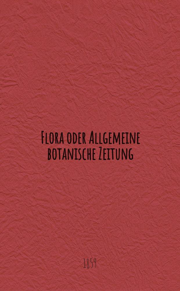 Flora oder Allgemeine botanische Zeitung : Hrsg. von der k. Bayer. botanischen Gesellschaft zu Regensburg. Jg.17(42) 1859, №14