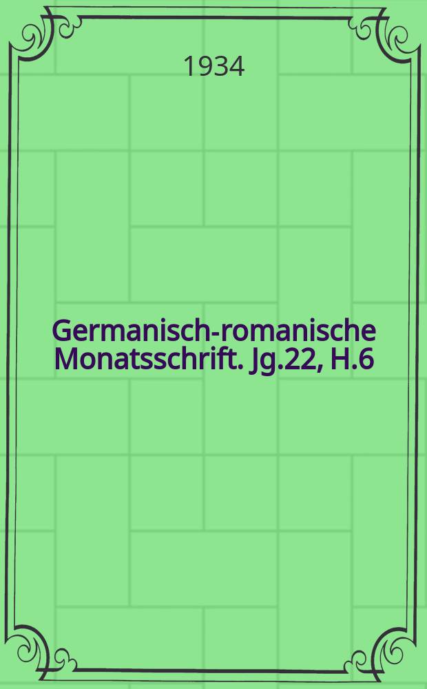 Germanisch-romanische Monatsschrift. Jg.22, H.6