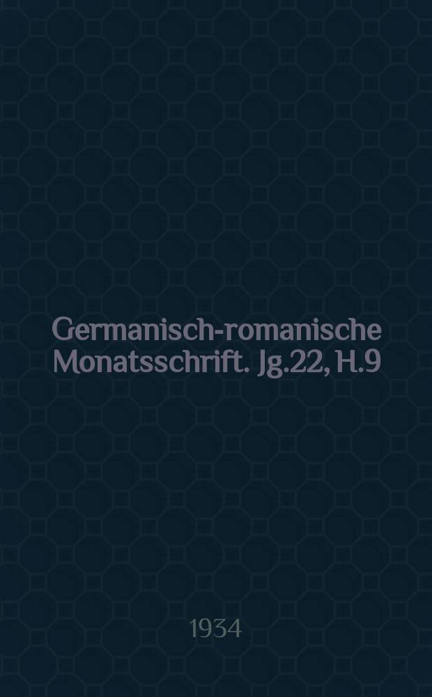 Germanisch-romanische Monatsschrift. Jg.22, H.9