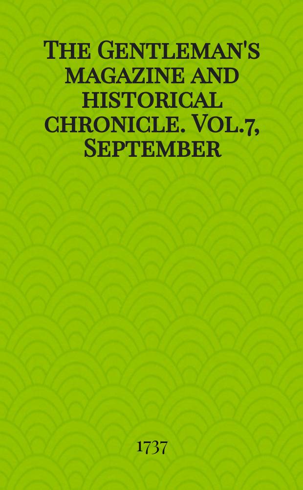 The Gentleman's magazine and historical chronicle. Vol.7, September