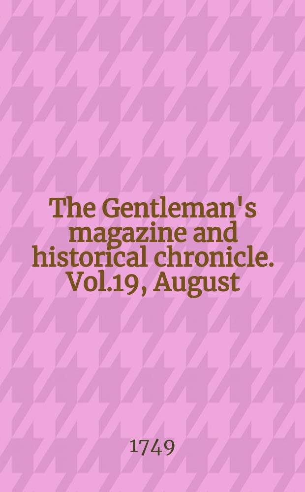 The Gentleman's magazine and historical chronicle. Vol.19, August