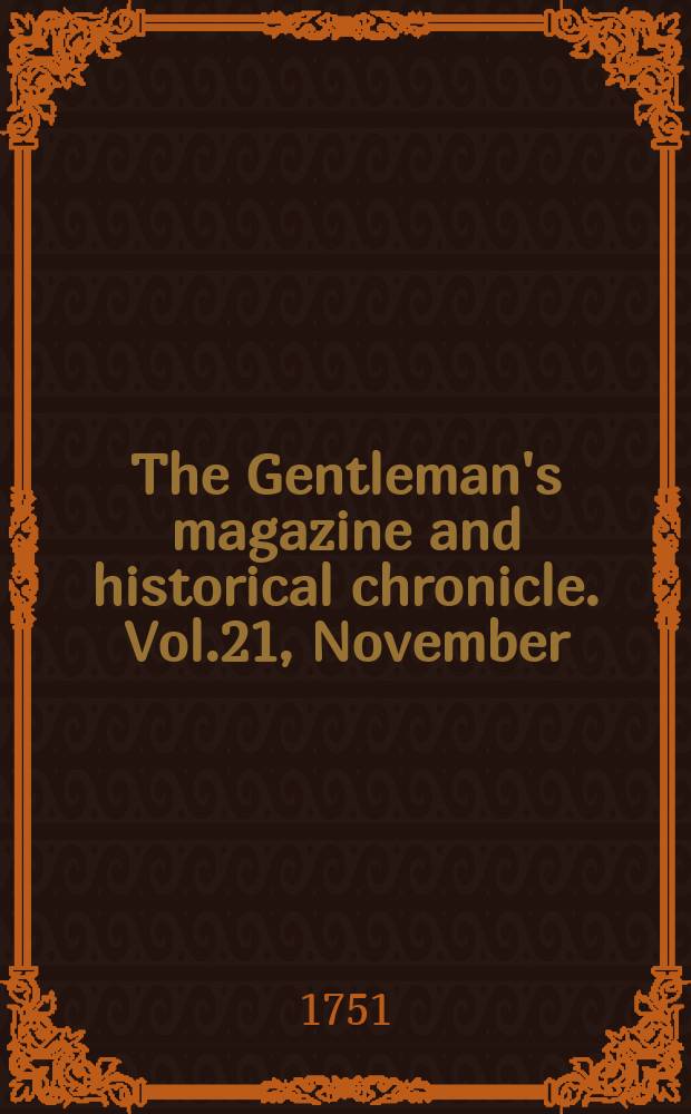The Gentleman's magazine and historical chronicle. Vol.21, November