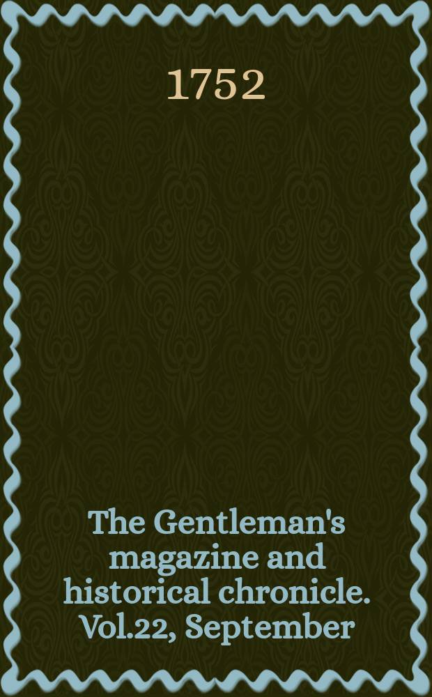 The Gentleman's magazine and historical chronicle. Vol.22, September